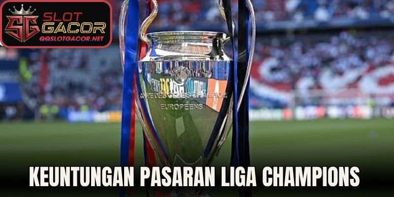 Keuntungan Pasaran Liga Champions 