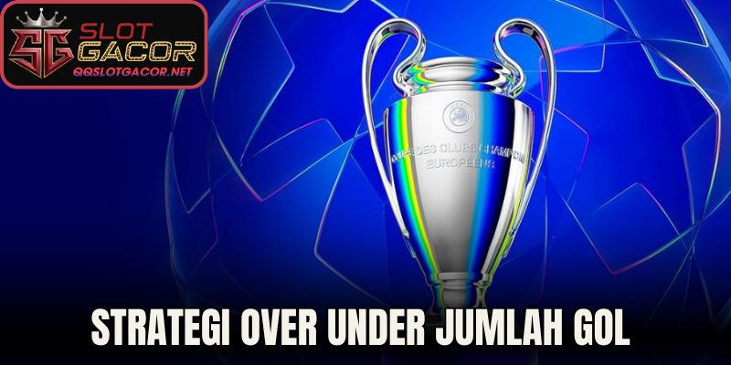 Strategi Over Under Jumlah Gol 
