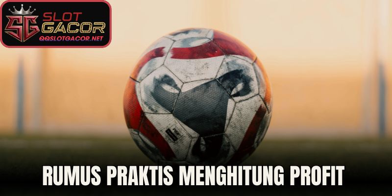 Rumus Praktis Menghitung Profit Kemenangan Anda 